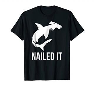 Nailed It Hammerhead Shark Pun Week Tee