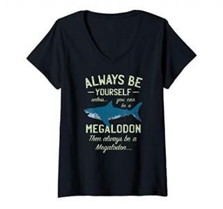 Womens Megalodon  Always be Yourself Unless you can be Meg  Shark V-Neck T-Shirt