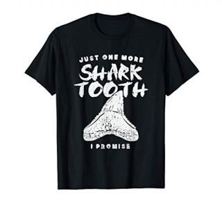 Just One More Shark Tooth I Promise for Shark Tooth T-Shirt