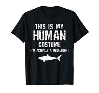 This Is My Human Costume I'm A Megalodon Funny Joke T-Shirt