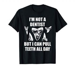 Shark Teeth Fossil I'm Not A Dentist Funny Tooth Collector T-Shirt