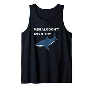 MegaloDON'T Even Try - Funny Megalodon Shark Tank Top
