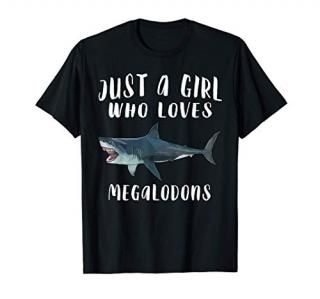 Im Just A Girl Who Loves Megalodon Lover Gift T-Shirt
