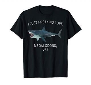 Funny I Just Freaking Love Megalodon Ok Shark T-Shirt