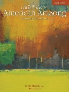 The G. Schirmer Collection of American Art Song 50 Songs by 29 Composers High Vo