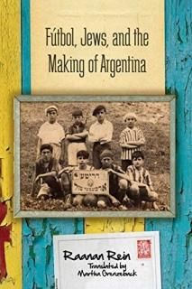 F?tbol Jews and the Making of Argentina