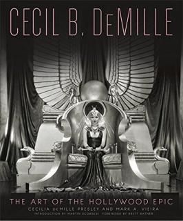 Cecil B. DeMille The Art of the Hollywood Epic