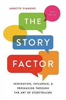 The Story Factor Inspiration Influence and Persuasion through the Art of Storyte