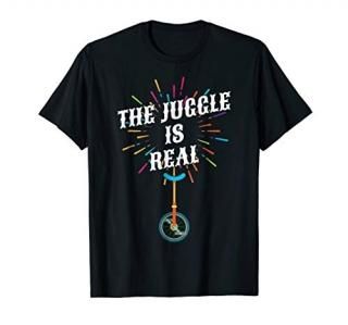 The Juggle Is Real Juggling Tshirt Circus Unicycle Shirt
