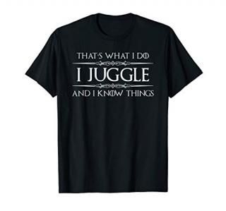 Juggler Gifts - I Juggle & I Know Things Funny Juggling T-Shirt