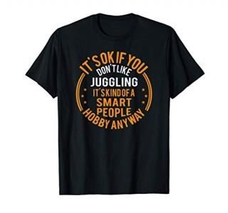 It's Okay If You Don't Like Juggling Funny Juggler T-Shirt