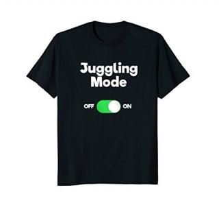 Juggling Shirt Gift - Funny Juggling Mode for Jugglers