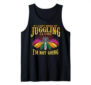 Funny Juggling Clubs Quote Gift for Juggler Magician Act Tank Top