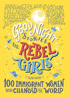 Good Night Stories for Rebel Girls 100 Immigrant Women Who Changed the World 3