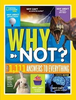 National Geographic Kids Why Not Over 1111 Answers to Everything