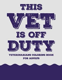 This Vet Is Off Duty Veterinarians Coloring Book For Adults Stress-Relieving Pat