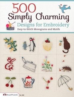 500 Simply Charming Designs for Embroidery Easy-to-Stitch Monograms and Motifs D