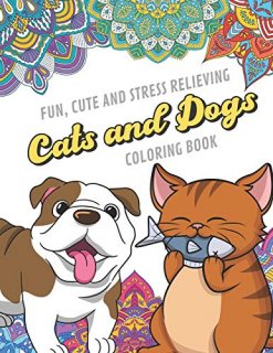 Fun Cute And Stress Relieving Cats and Dogs Coloring Book Color Book with Black 