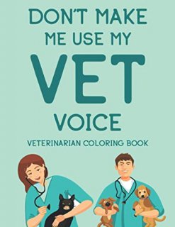 Don't Make Me Use My Vet Voice Veterinarian Coloring Book Relaxing Mandalas And 