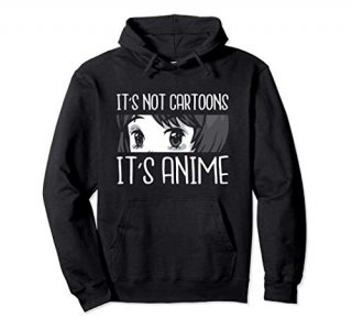 Anime Girl l It's Not Cartoons It's Anime l Anime Lover Gift Pullover Hoodie