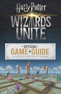 Wizards Unite Official Game Guide Harry Potter Wizards Unite