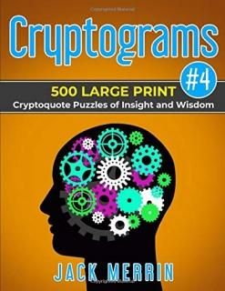 Cryptograms #4 500 LARGE PRINT Cryptoquote Puzzles of Insight and Wisdom