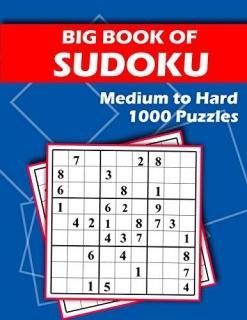 Big Book of Sudoku - Medium to Hard - 1000 Puzzles Huge Bargain Collection of 10