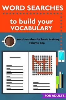 Word Searches to Build Your Vocabulary Word Searches for Brain Training