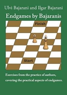 Endgames by Bajaranis Exercises from the practice of authors covering the practi
