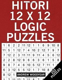 Hitori 12 X 12 Logic Puzzles 252 Puzzles Volume 2 Hitori Puzzle Books For Adults