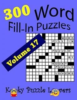 Word Fill-In Puzzles Volume 17 300 Puzzles Over 70 words per puzzle