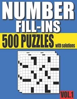 Number Fill-Ins 500 Number Fill In Puzzles with Solutions Vol.1 15+ Different Gr