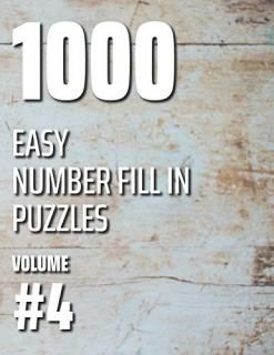 1000 Easy Number Fill In Puzzles Volume #4