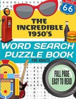 THE INCREDIBLE 1950'S WORD SEARCH PUZZLE BOOK FOR ADULTS Take a Trip Back To The