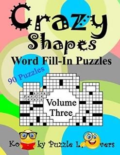Crazy Shapes Word Fill-In Puzzles Volume 3 90 Puzzles