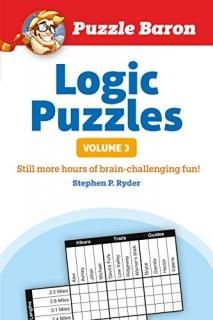 Puzzle Baron's Logic Puzzles Volume 3 More Hours of Brain-Challenging Fun!