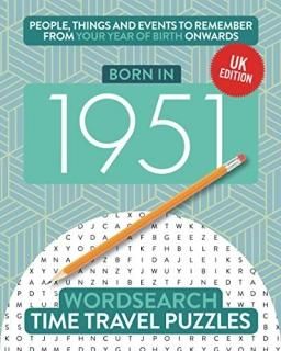 Born in 1951 Your Life in Wordsearch Puzzles Time Travel Wordsearch Puzzles
