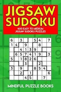 Jigsaw Sudoku 400 Easy to Medium Jigsaw Sudoku Puzzles Irregularly Shaped Sudoku