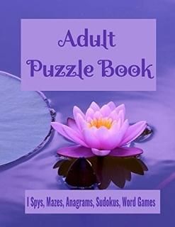 Adult Puzzle Book I Spys Mazes Anagrams Sudokus Word Games Fun and Relaxing Brai