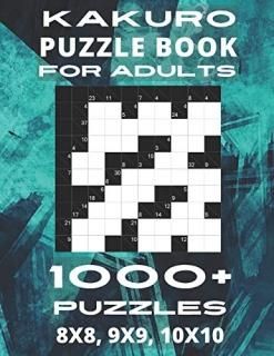 Kakuro Puzzle Book For Adults - 1000+ Puzzles 8x8 9x9 10x10 Cross Sums Puzzles W