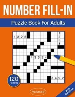 Number Fill In Puzzle Book For Adults 120 Number Fill-In Puzzles With 9000+ Numb