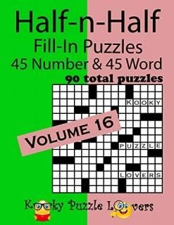 Half-n-Half Fill-In Puzzles Volume 16 45 Number and 45 Word 90 Total Puzzles