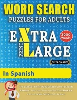 WORD SEARCH PUZZLES EXTRA LARGE PRINT FOR ADULTS IN SPANISH - Delta Classics - T