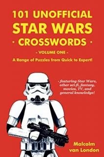 101 Unofficial Star Wars Crosswords - Volume 1 A Range of Puzzles from Quick to 