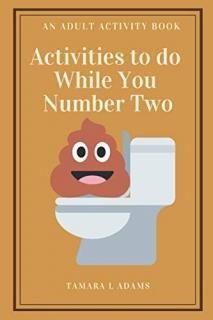 Activities to do While You Number Two An Adult Activity Book