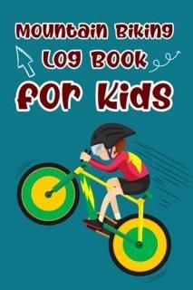 Mountain Biking Log Book for Kids Great Gift Idea for Bicycle Lover  Notebook fo