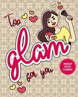 Too Glam For You Makeup Artist Planner Manage Your Time And Everyone Else's To A