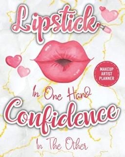 Lipstick In One Hand Confidence In The Other Makeup Artist Planner Manage Your T
