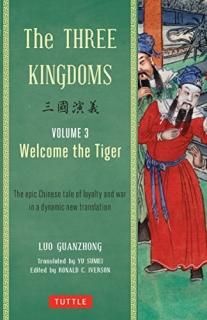 The Three Kingdoms Volume 3 Welcome The Tiger The Epic Chinese Tale of Loyalty a