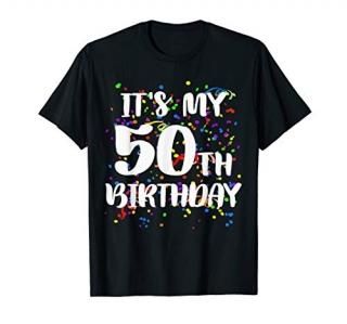 Its My 50th Birthday Shirt Happy Birthday Funny Gift TShirt T-Shirt